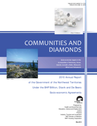 031-17(3) - Communities and Diamonds: 2010 Annual Report of the Government of the Northwest Territories under the BHP Biliton, Diavik and DeBeers Socio-Economic Agreements 