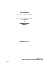 Project agreement for the Stanton Territorial Hospital project [between] the Government of the Northwest Territories (the "Authority) and Boreal Health Partnership ("Project Co")