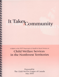 028-14(3)-It takes a community : a report to the NWT Department of Health and Social Services on Child Welfare Services in the Northwest Territories