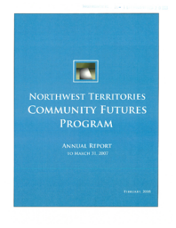 026-16(2) - Northwest Territories Community Futures Program Annual Report to March 31, 2007