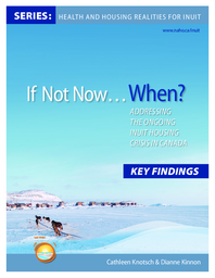 If not now-- when? : addressing the ongoing Inuit housing crisis in Canada : key findings