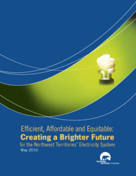 041-16(5) - Efficient, Affordable and Equitable: Creating a Brighter Future for the NWT Electricity System May 2010 