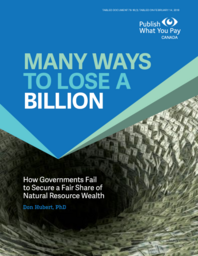 078-18(3) - Many Ways to Lose a Billion - How Governments Fail to Secure a Fair Share of Natural Resource Wealth, by Don Hubert, PhD, for Publish What You Pay Canada 