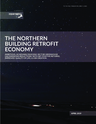 154-19(2) - The Northern Retrofit Economy: Ambitious, Achievable Building Sector Greenhouse Gas Emissions Reductions with Net Positive Returns, Improved Quality of Life and Job Creation, by Ecology North 