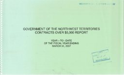 62-15(6) - Government of the Northwest Territories contracts over $5,000 report : year-to-date of the fiscal year ending March 31, 2007