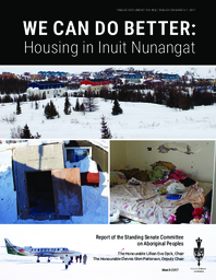 310-18(2) - We Can Do Better: Housing in Inuit Nunagut - Report of the Standing Senate Committee on Aboriginal Peoples, Senate of Canada, March 2017 