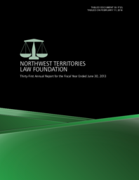 030-17(5) - Northwest Territories Law Foundation 31st Annual Report for the Fiscal Year Ended June 30, 2013 