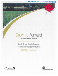 050-16(5) - Growing Forward: Canada/Northwest Territories Small Scale Foods Program Community Garden Initiative 2009/10 Annual Report 