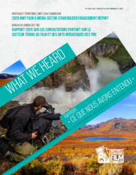 228-19(2) - Northwest Territories (NWT) Film Commission 2020 NWT Film & Media Sector Stakeholder Engagement Report: What We Heard 