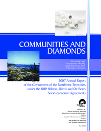 059-16(2) - Communities and diamonds : 2007 annual report of the Government of the Northwest Territories under the BHP Billiton, Diavik and De Beers Socio-Economic Agreements