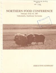 37-87(1) - Executive Summary of the Northern Food Conference, February 18th and 19th, 1987, Yellowknife, Northwest Territories