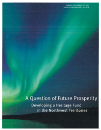 027-17(5) - A Question of Future Prosperity - Developing a Heritage Fund in the Northwest Territories 