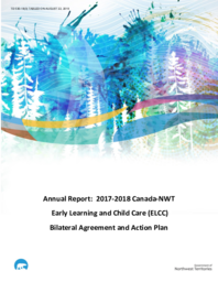 530-18(3) - Annual Report: 2017-2018 Canada-NWT Early Learning and Child Care (ELCC) Bilateral Agreement and Action Plan 