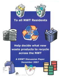 012-16(2) - To All NWT Residents: Help Decide What New Waste Products to Recycle Across the NWT: A GNWT Discussion Paper