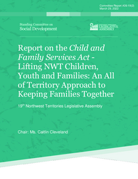 CR 26-19(2) - Report on the Child and Family Services Act - Lifting NWT Children, Youth and Families - An All of Territory Approach to Keeping Families Together