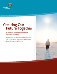 02-16(6) - Creating our Future Together: In Search of a Common Vision for the NWT - Results Report and Appendix 