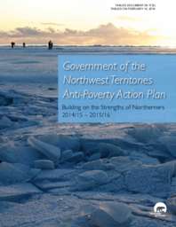 026-17(5) - Government of the Northwest Territories Anti-Poverty Action Plan, Building on the Strength of Northerners 2014/15 to 2015/16 