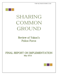 584-19(2) - Sharing Common Ground - Review of Yukon's Police Force - Final Report on Implementation, May 2014 