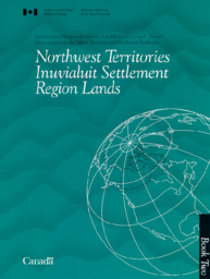 Jurisdictional Responsibilities for Land Resources, Land Use and Development in the Yukon Territory and Northwest Territories: Book 2, Northwest Territories Inuvialuit Settlement Region Lands