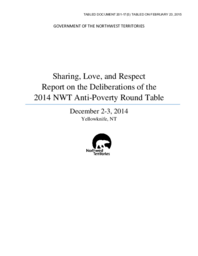 201-17(5) - Sharing, Love and Respect: Report on the Deliberations of the 2014 NWT Anti-Poverty Round Table 