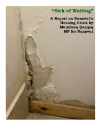 "Sick of Waiting": A Report on Nunavut's Housing Crisis by Mumilaaq Qaqqaq, MP for Nunavut