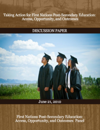 Taking Action for First Nations Post-Secondary Education: Access, Opportunity, and Outcomes: Discussion Paper