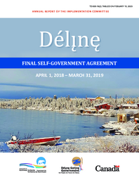 835-19(2) Annual Report of the Implementation Committee - Délı̨nę Final Self-Government Agreement April 1, 2018-March 31, 2019