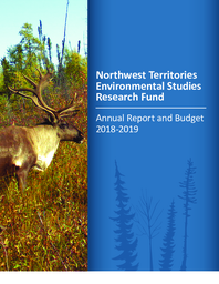 Northwest Territories Environmental Studies Research Fund : Annual Report and Budget 2018-2019