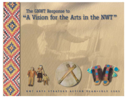 105-14(6) - The GNWT response to "A vision for the arts in the NWT" : NWT Arts Strategy Action Plan