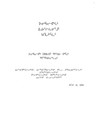 CR 07-13(3) - ᐅᓂᒃᑳᓕᐊᖅ 1996-97 ᕐᑭᑎᐊᓂ ᐊᕐᕌᒍᑉ ᕐᑭᒥᕐᕈᔭᐅᓂᖓᓄᑦ [ᐅᑯᓄᖓ ᐱᓕᕆᕕᓐᓄᑦ] ᐃᓕᓐᓂᐊᖅᑐᓕᕆᔨᒃᑯᑦ, ᐃᓕᖅᑯᓯᑐᖃᓕᕆᔨᒃᑯᑦ ᐊᒻᒪᓗ ᐃᖅᑲᓇᐃᔭᖅᑐᓕᕆᔨᑦ ; ᐃᖅᑲᖅᑐᐃᔨᓕᕆᔨᒃᑯᑦ ; ᐋᓐᓂᐊᖅᑐᓕᕆᔨᒃᑯᑦ ᐊᔪᖅᓴᖅᑐᓕᕆᔨᒃᑯᑦ ; ᓄᓇᑦᓯᐊᑉ ᐃᒡᓗᓕᕆᔨᕐᔪᐊᖏᑦ