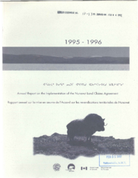 037-13(4) - Annual Report on the Implementation of the Nunavut Land Claim Agreement, 1995-1996 = ᐊᕐᕌᒍᓕᒪᖅ ᐅᓂᒃᑳᖅ ᓄᓇᕗᒥ ᐊᖏᕈᑎᓄᑦ ᐊᑐᓕᖅᐸᒡᓕᐊᔪᓄᑦ ᑲᑎᒪᔨᒃᑯᒋᓐᓂᑦ, 1995-1996 = Rapport annuel sur la mise en oeuvre de l'Accord sur les revendications territoriales du Nunavut