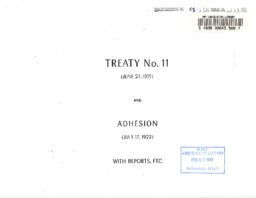 041-13(4) - Treaty No. 11 (June 27, 1921) and Adhesion (July 17, 1922) with Reports, etc.