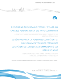 1024-19(2) - Reclaiming the Capable Person:  We Are All Capable Persons When We Have Community – A Strategic Framework for Addressing Family Violence in the Northwest Territories