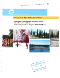 079-15(3) - Government of the Northwest Territories - Department of Municipal and Community Affairs Sport, Recreation and Youth - Community Initiatives Program 2003-2004 Report