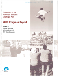 066-15(5) - Government of the Northwest Territories Strategic Plan, 2006 Progress Report - Volume II - Detailed Overview of Action Items and NWT-Wide Measures