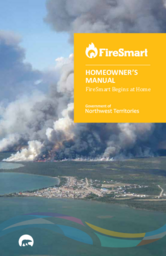 FireSmart Homeowner's Manual : FireSmart Begins at Home