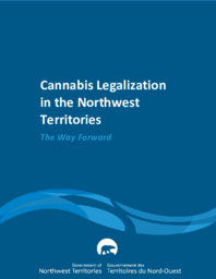 Cannabis Legislation in the Northwest Territories : the Way Forward