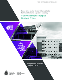 0209-20(1) - Report of the Auditor General of Canada to the Northwest Territories Legislative Assembly : Stanton Territorial Hospital renewal project : independent auditor's report 2024