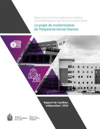 0209-20(1) - Rapport de la vérificatrice générale du Canada à l'Assemblée législative des Territoires du Nord-Ouest : le projet de modernisation de l'Hôpital territorial Stanton : rapport de l'auditeur indépendant 2024