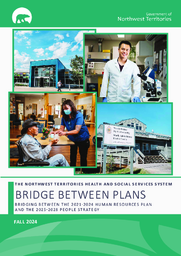 The Northwest Territories Health and Social Services System Bridge Between Plans : Bridging Between the 2021-2024 Human Resources Plan and the 2025-2028 People Strategy