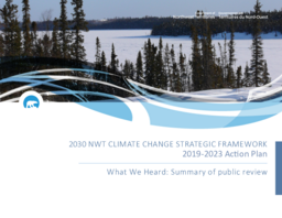 2030 NWT climate change strategic framework : 2019-2023 action plan : what we heard : summary of public review