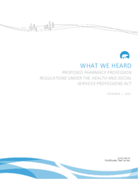 What we heard : Proposed Pharmacy Profession Regulations under the Health and Social Services Professions Act