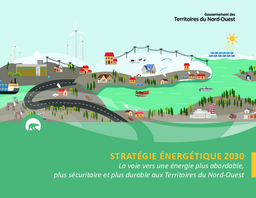 Stratégie énergétique 2030 : la voie une énergie plus abordable, plus sécuritaire et plus durable aux Territoires du Nord-Ouest