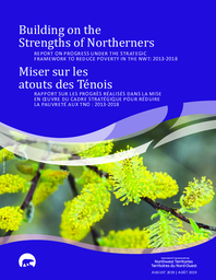 Building on the Strengths of Northerners : Report on Progress Under the Strategic Framework to Reduce Poverty in the NWT : 2013-2018