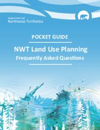 NWT Land Use Planning Frequently Asked Questions : Pocket Guide = L'aménagement du territoires aux TNO Foire aux questions : Guide du poche